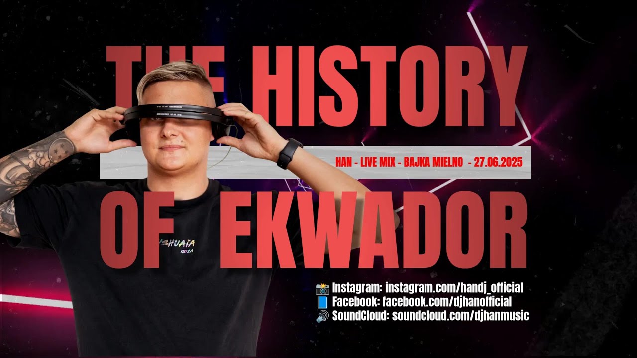 🎧 HAN – Live Set @ Bajka Mielno 2025 | 27.06.2025  | THE HISTORY OF EKWADOR - LIVE MIX 🎧