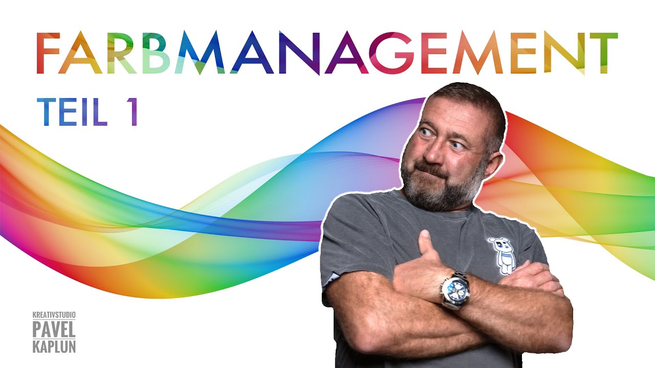 Farbmanagement Teil 1 - Bildauswahl und Bildbearbeitung