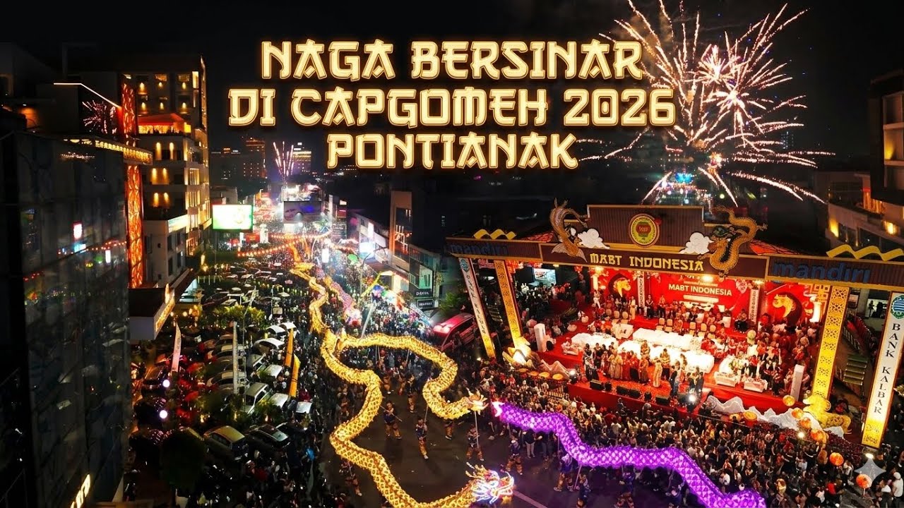 FULL DRONE Parade Naga Bersinar Cap Go Meh Pontianak 2026 🐉✨