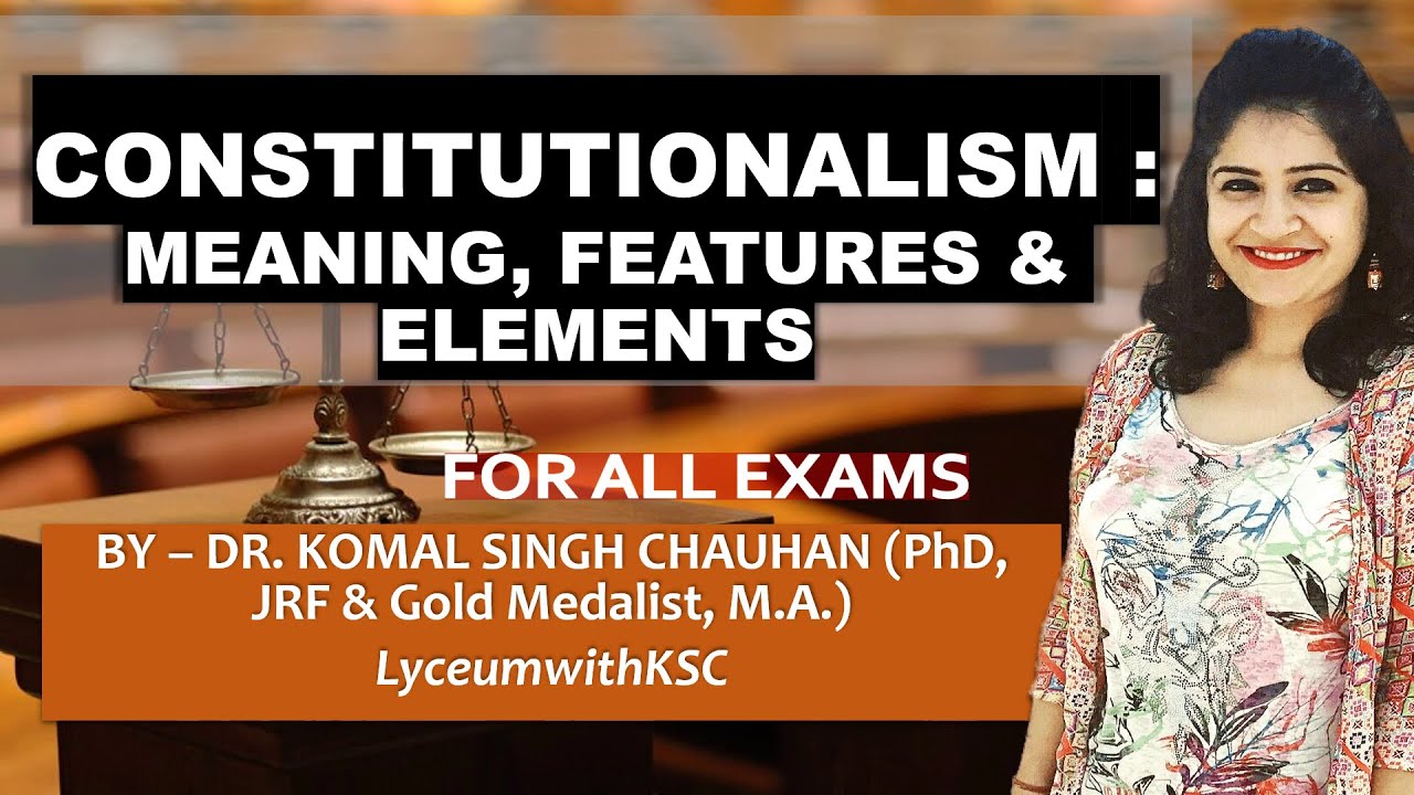 Constitutionalism : Meaning I Features I Elements