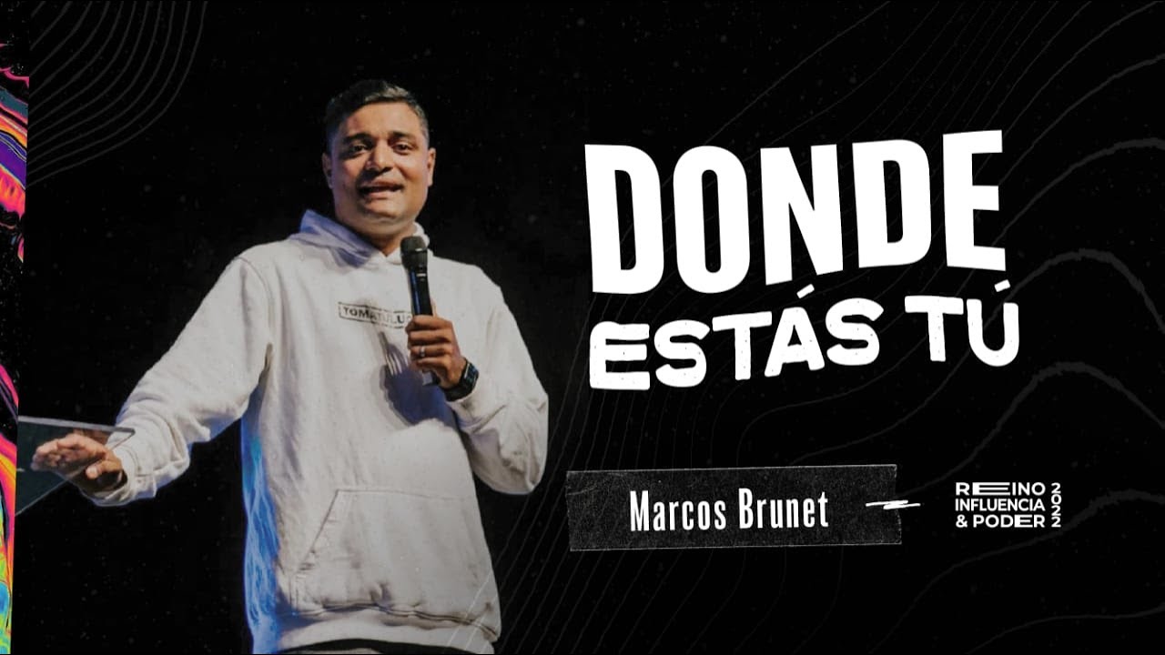 Donde estás tú - Marcos Brunet - Reino Influencia y Poder 2022