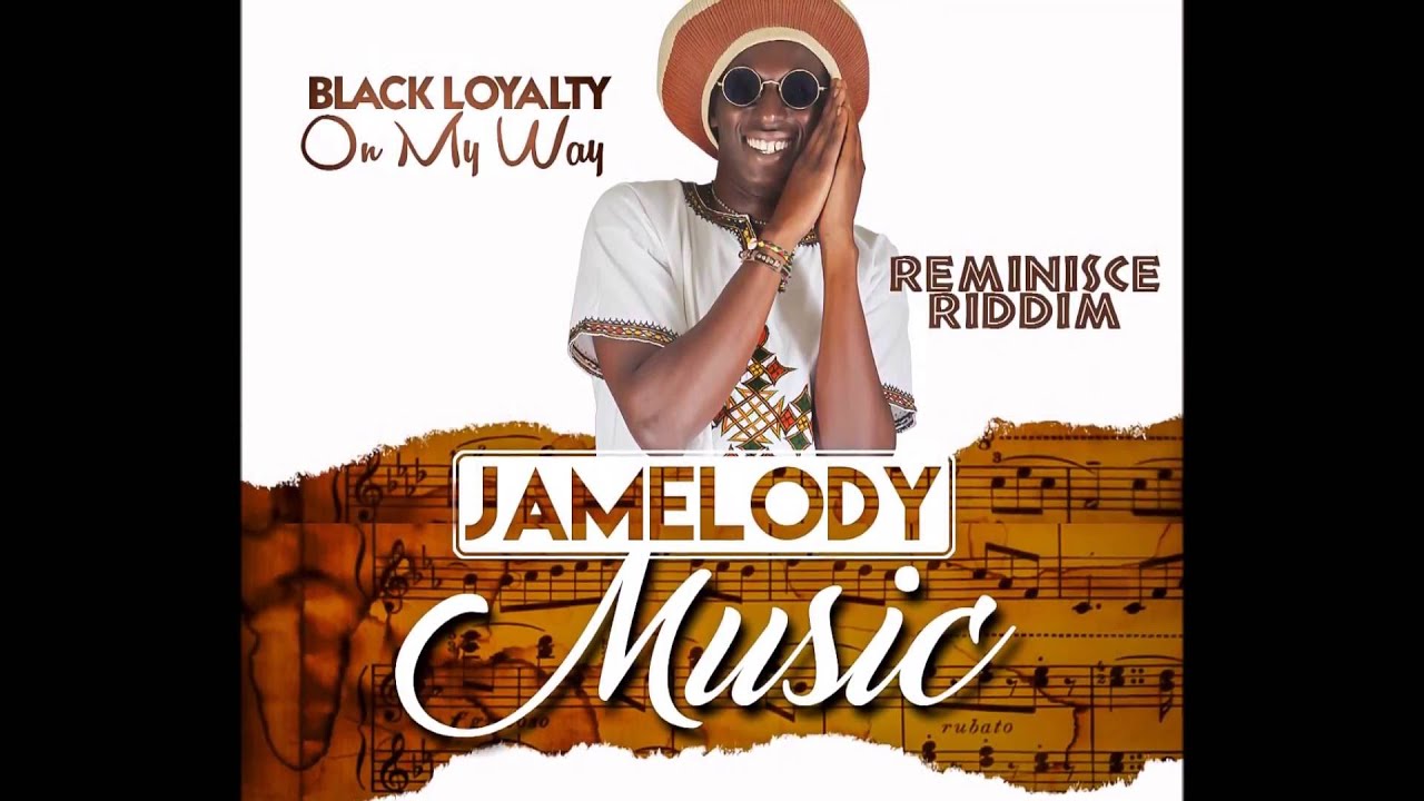 Black Loyalty - On My Way - Reminisce Riddim (official audio)