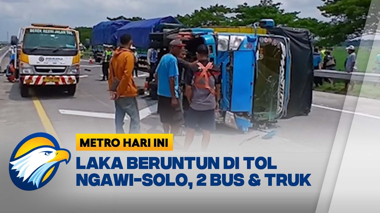 Insiden Tabrakan Beruntun di Tol Ngawi-Solo Libatkan 2 Bus dan Truk Durian [Metro Hari Ini]