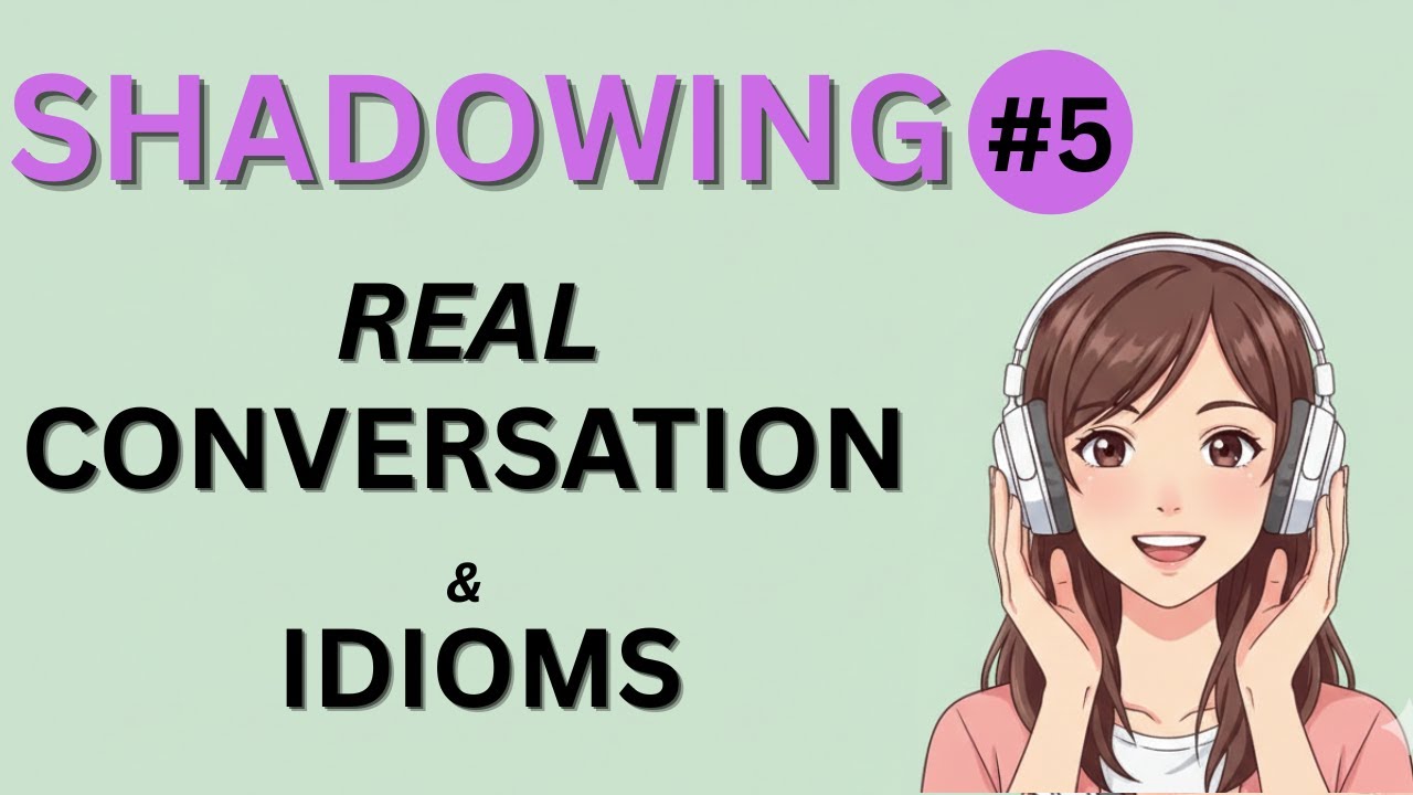 3-in-1 Speaking Practice: Shadowing, Real Conversation & Idioms #5 [B1/B2]