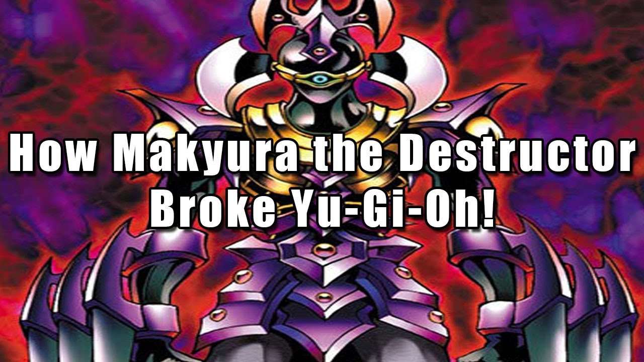 How Makyura the Destructor Broke Yu-Gi-Oh!