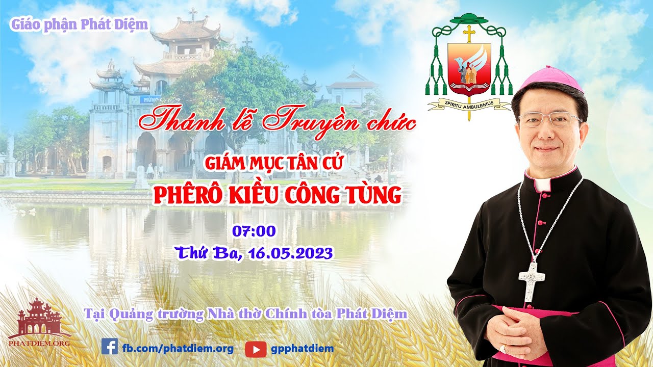 🔴Trực tiếp: THÁNH LỄ TRUYỀN CHỨC-GIÁM MỤC TÂN CỬ PHÊRÔ KIỀU CÔNG TÙNG // 16/05/2023