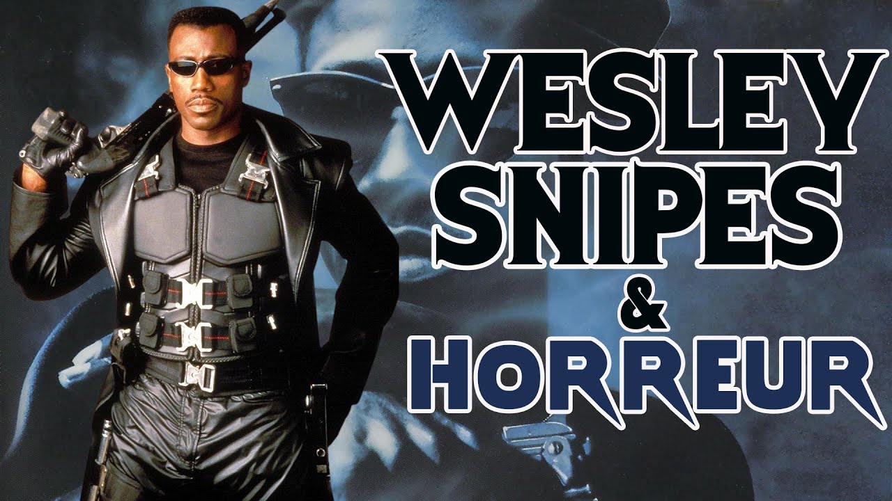 Wesley Snipes et le Cinéma d'Horreur