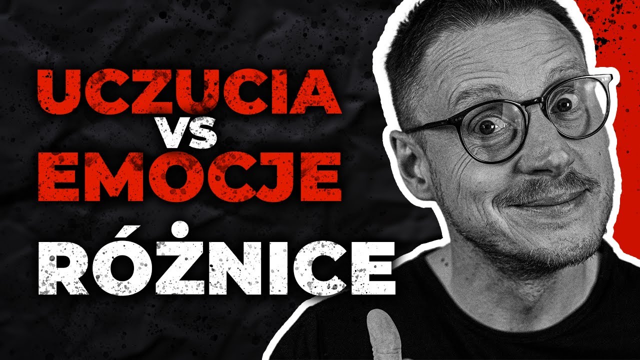 Emocje vs uczucia &ndash; jaka jest r&oacute;żnica? I inteligencja emocjonalna