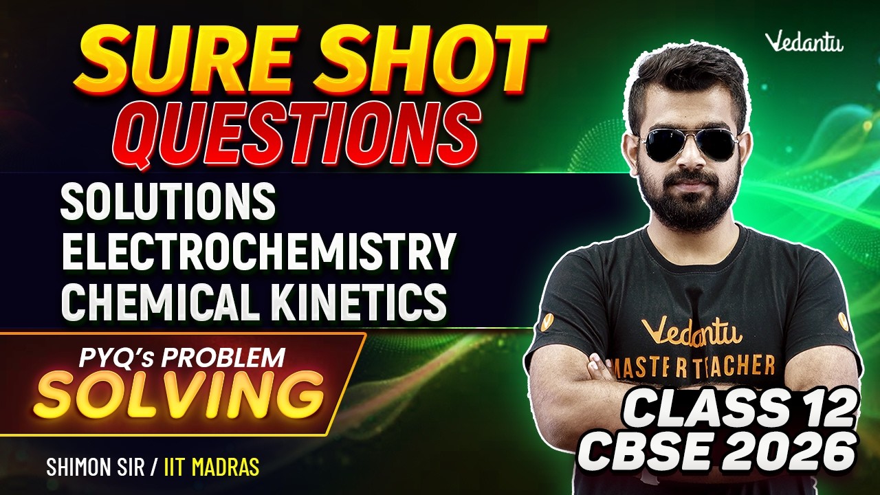 Electrochemistry | Solutions | Chemical Kinetics  | Sure Shot Questions Class 12 | CBSE | Shimon Sir