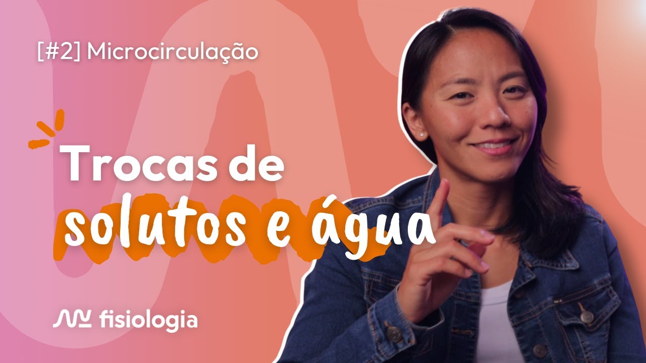 [#2] Microcirculação: TROCAS DE SOLUTOS E ÁGUA | MK Fisiologia