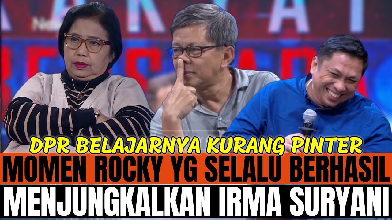 CARA JITU ROCKY YG SELALU BISA JUNGKALKAN IRMA SURYANI DPR RASA TERMUL ?