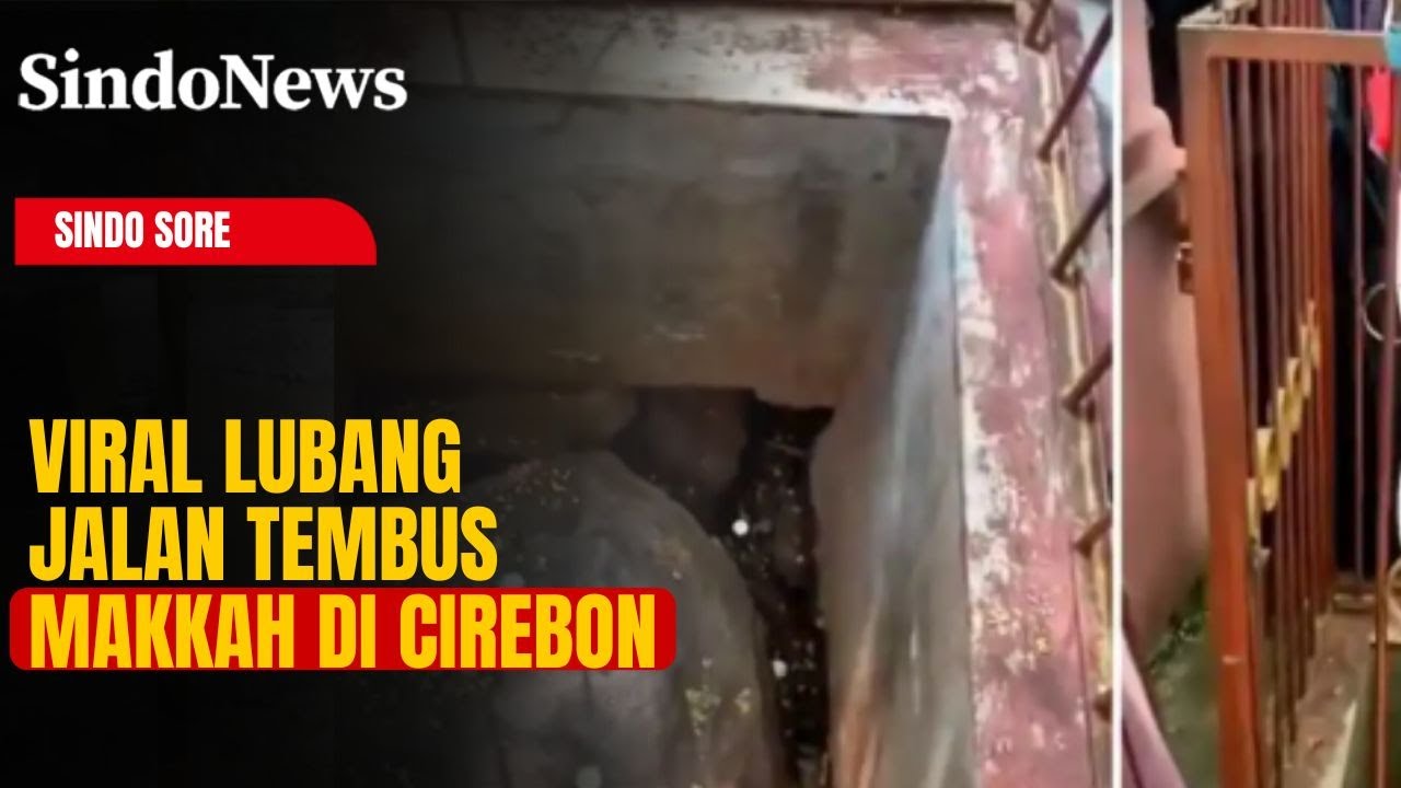 Viral Lubang Jalan Tembus Makkah di Cirebon, Pemandu Nyatakan Jalan Pintas Sunan Pergi Haji | Sore