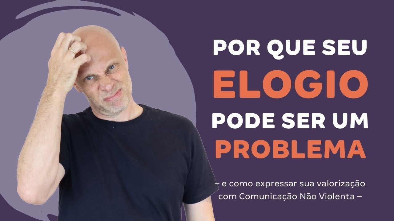 Por que seus ELOGIOS podem ser um problema