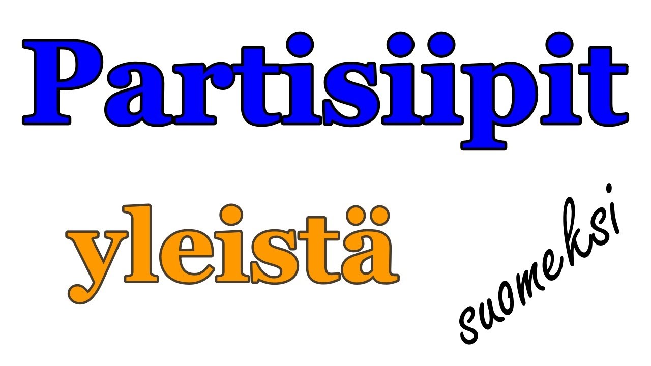 Partisiipit: yleista (suomeksi)