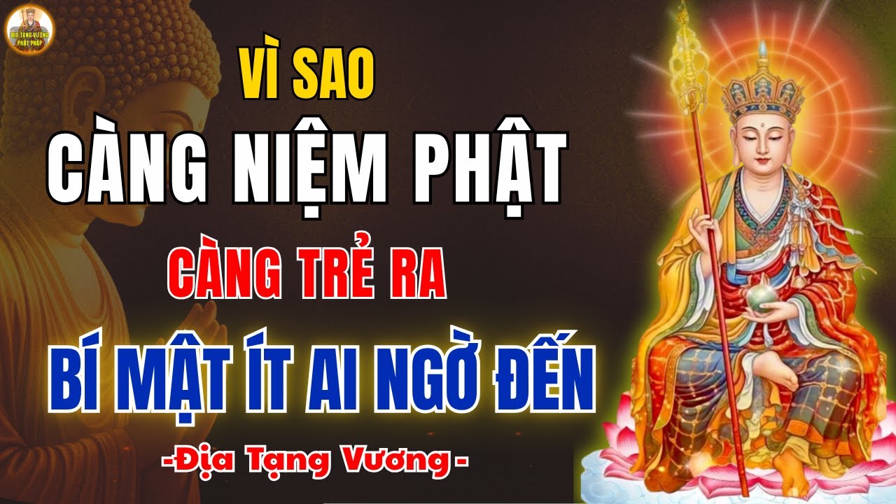Địa Tạng Vương Phật Pháp Dạy | Vì Sao Niệm Phật Giúp An Lạc, Trường Thọ và Trẻ Ra Mỗi Ngày