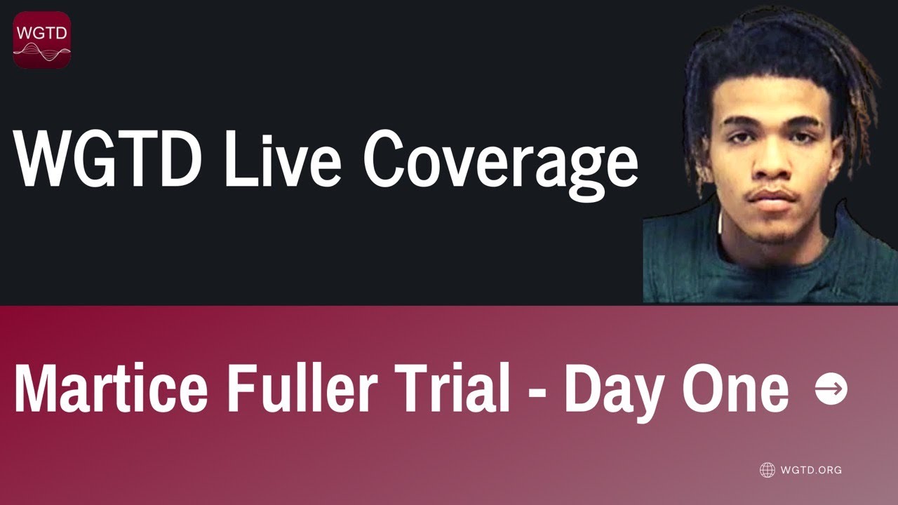 WGTD News: Martice Fuller Trial - Day One