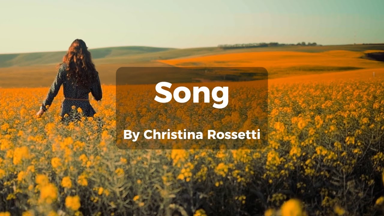 Song – by Christina Rossetti (Poetry to Music)