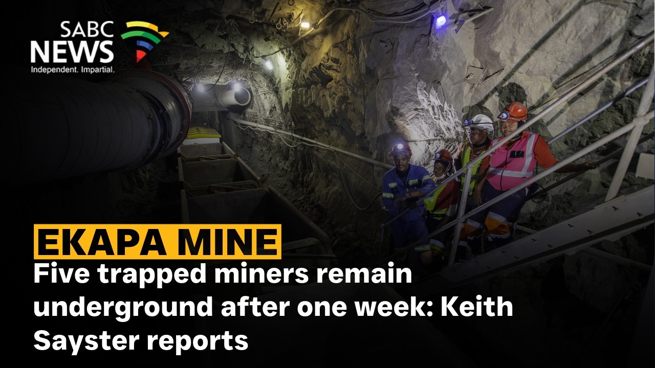 Ekapa Mine | Five trapped miners remain underground after one week: Keith Sayster reports