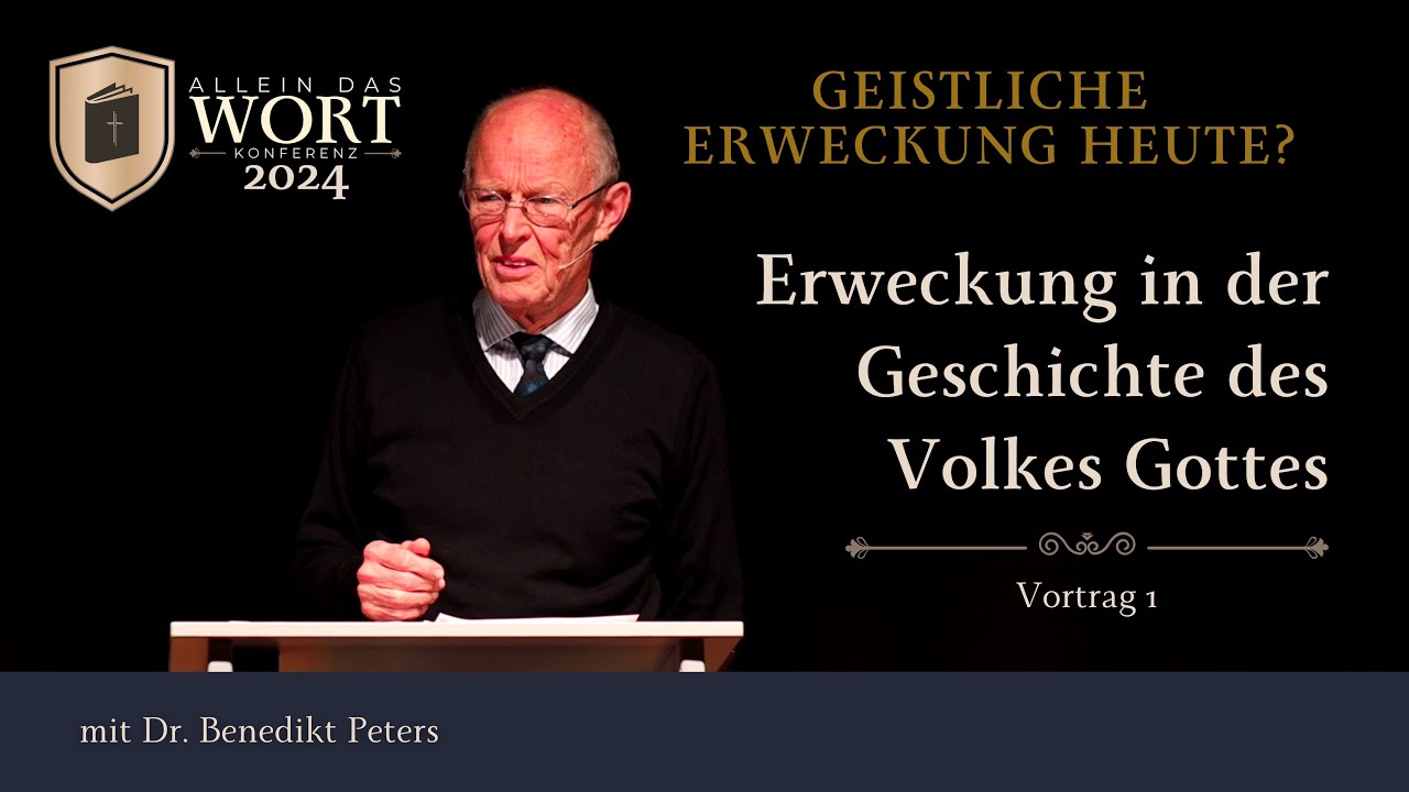 1. Erweckung in der Geschichte des Volkes Gottes - Benedikt Peters - Allein das Wort - Konferenz '24