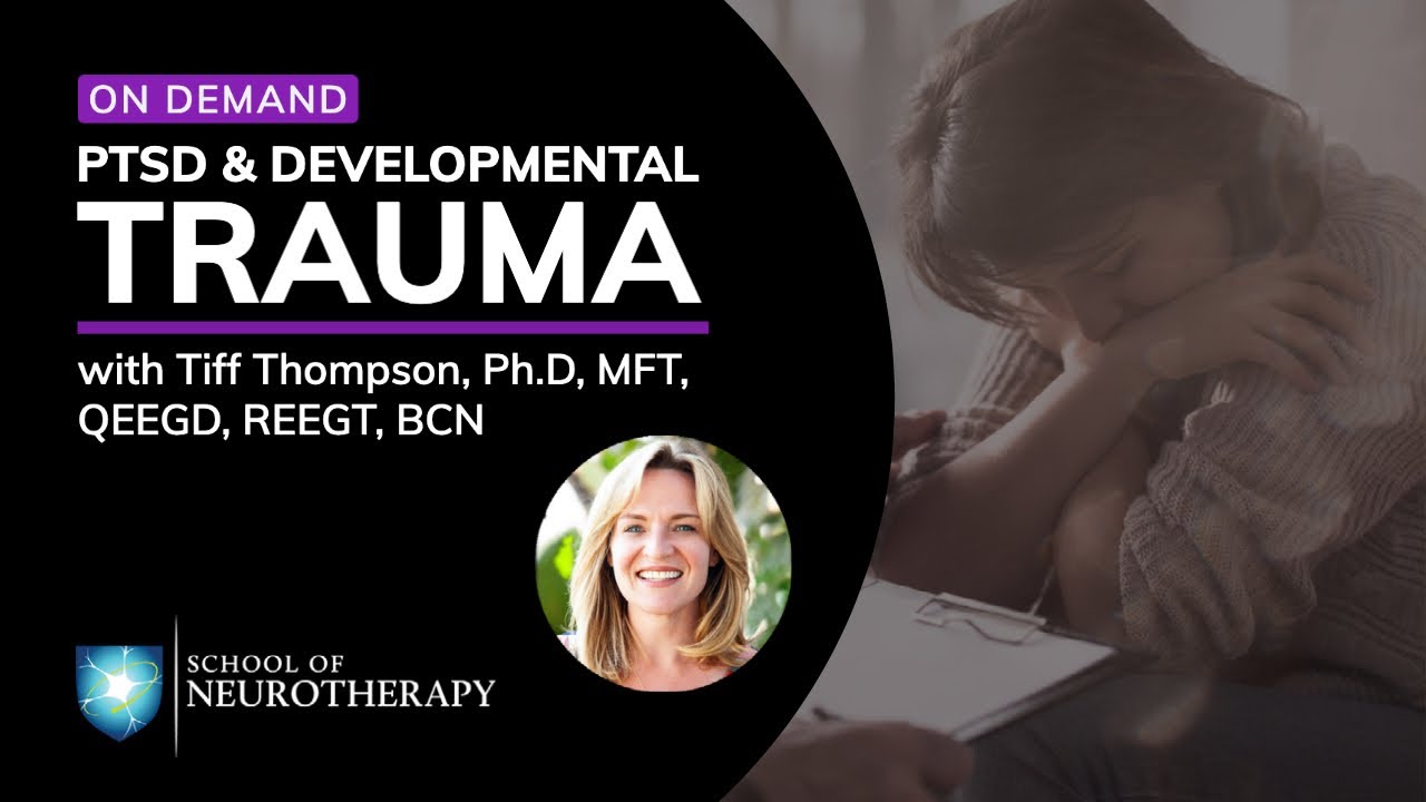 PTSD & Development Trauma Lecture with Dr. Tiff Thompson