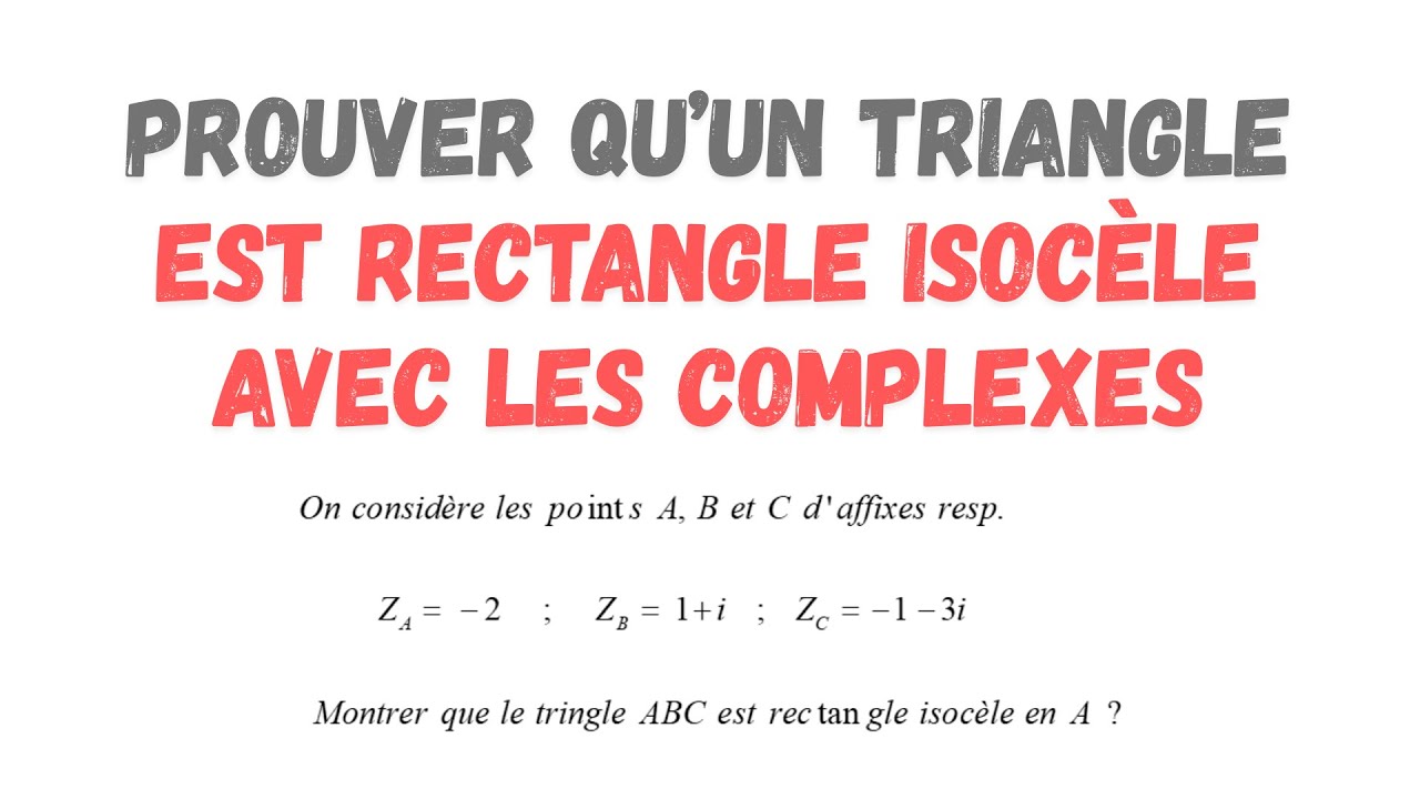 Démontrons qu’un triangle est rectangle isocèle avec les nombres complexes !