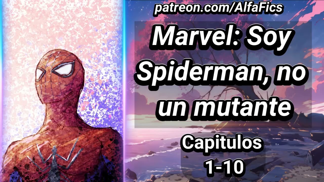 Marvel: Soy Spiderman, No un mutante - Capítulos 1-10