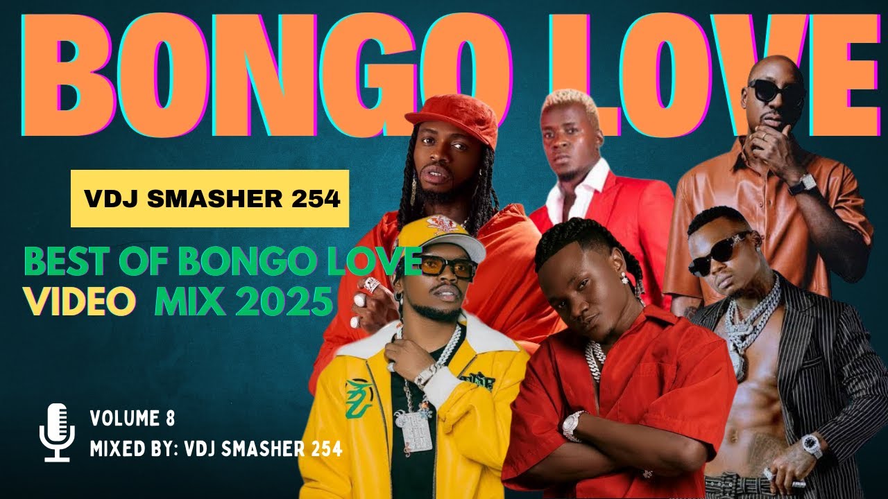 BEST OF BONGO LOVE VIDEO MIX 2025 VOL 8 - VDJ SMASHER 254 | PAWA | TAYA | BIEN | DIAMOND | MBOSSO