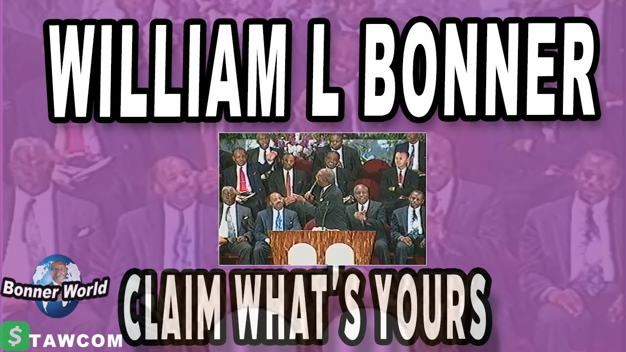 Bishop William L Bonner - Claim What's Yours (Full Service)