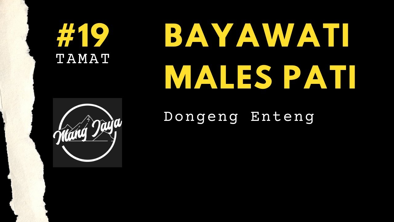 Bagian 19, TAMAT Bayawati Males Pati, Dongeng Sunda - Dongeng Enteng Mang Jaya