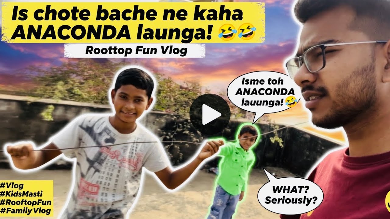 Is chote bache ne kaha Anaconda launga! 🐍🤣 Rooftop Fun Vlog | Mr.sahiljoshi
