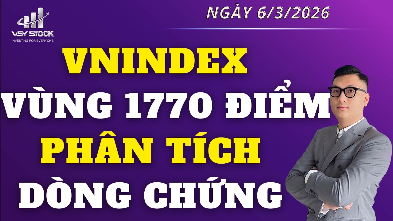 NHẬN ĐỊNH THỊ TRƯỜNG NGÀY 6/3: VNINDEX VÙNG TRỌNG YẾU 1770 ĐIỂM, PHÂN TÍCH CỔ PHIẾU DÒNG CHỨNG KHOÁN