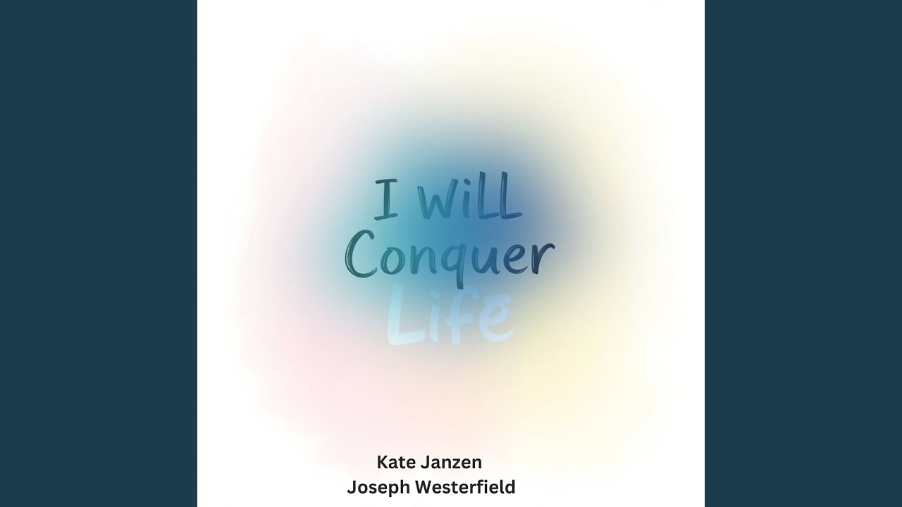I Will Conquer Life