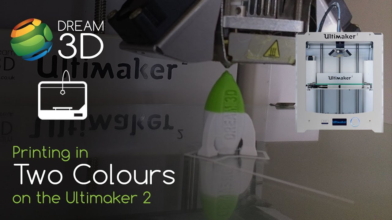 3D Printing in Two Colours on the Ultimaker 2 | Tutorials | Dream 3D