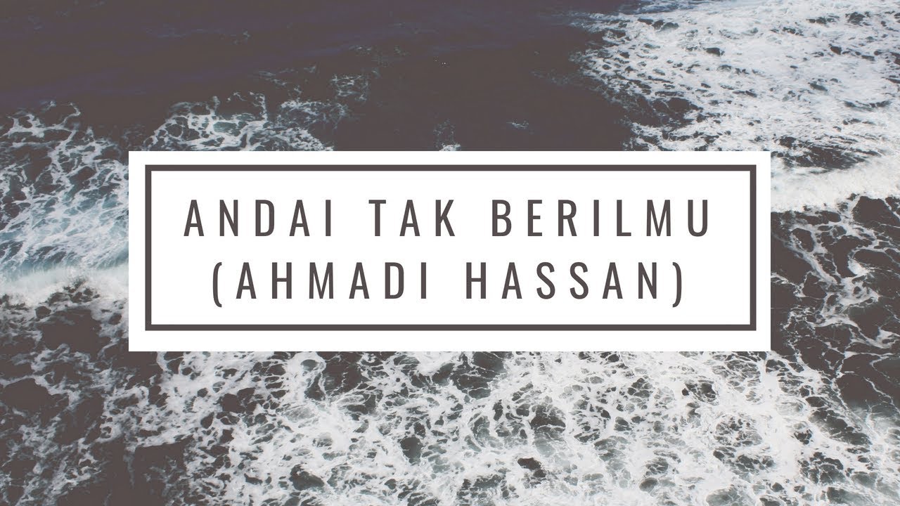 Andai Tak Berilmu / Kejari Ilmu (Versi Asal) - Ahmadi Hassan