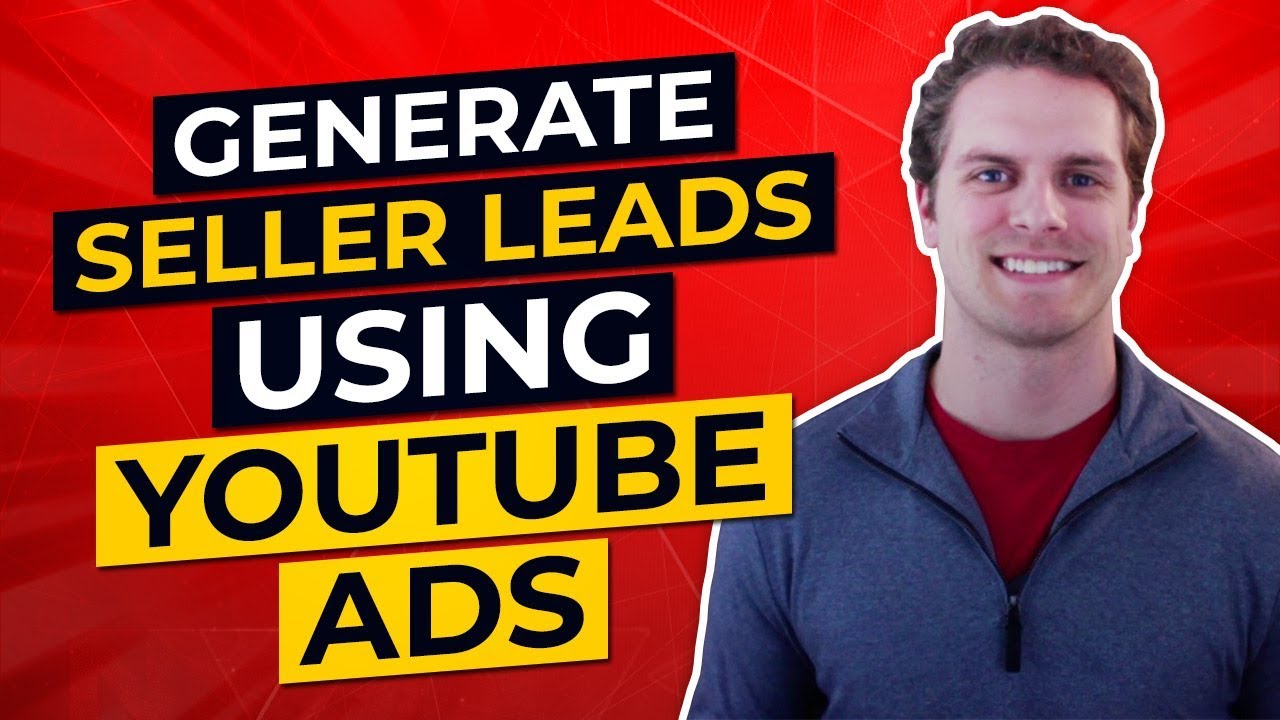 Generate Seller Leads Using YouTube Ads in 2019 (Double Your Appointments in 63 days)