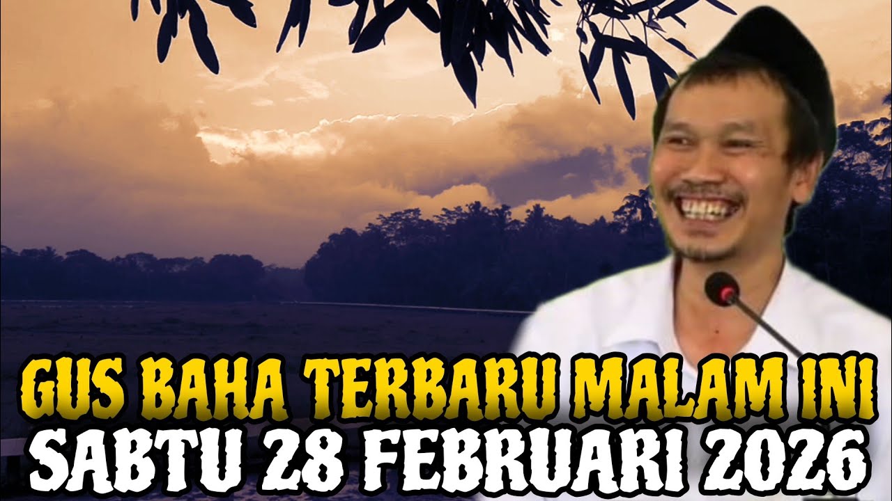Gus Baha Terbaru Malam Hari Ini 28 Februari 2026