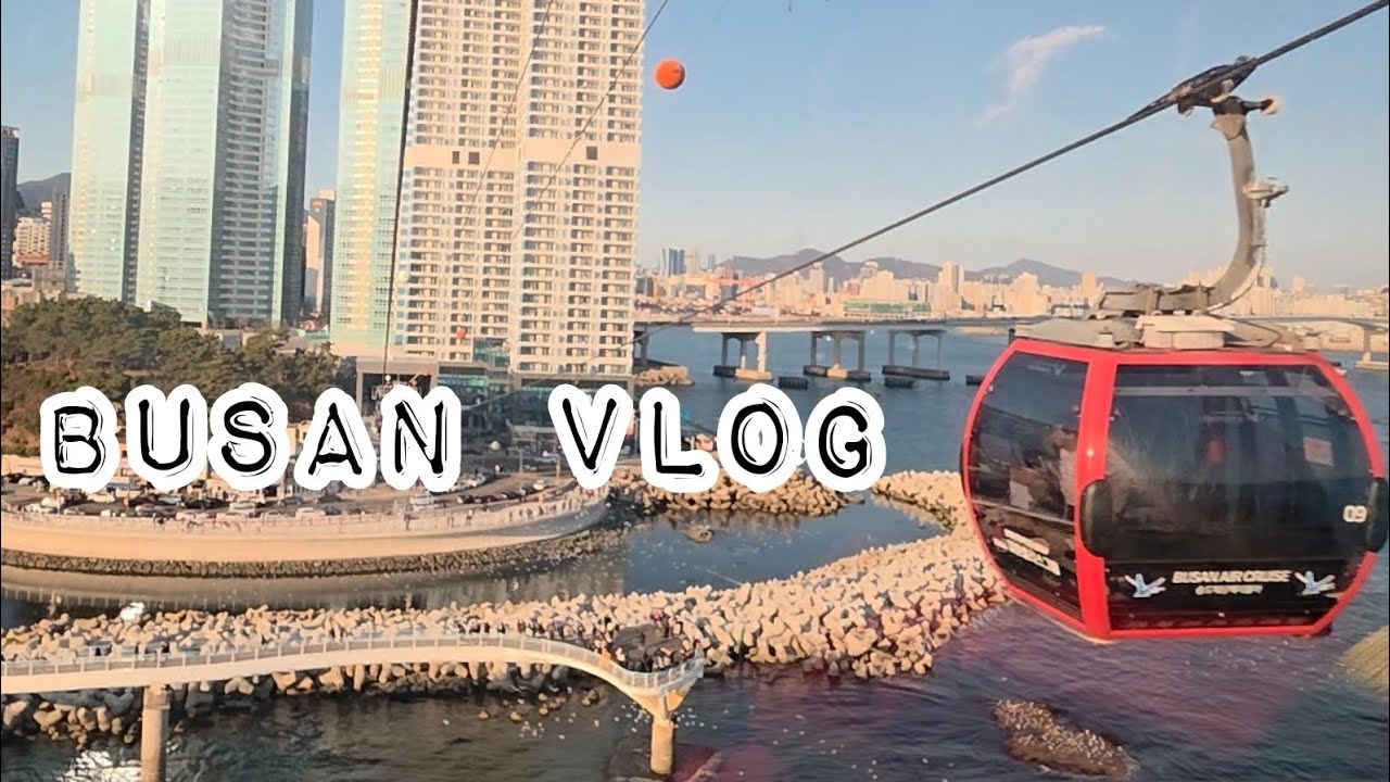 Busan Travel Vlog with family Songdo Cable Car and Eel Restaurant Village