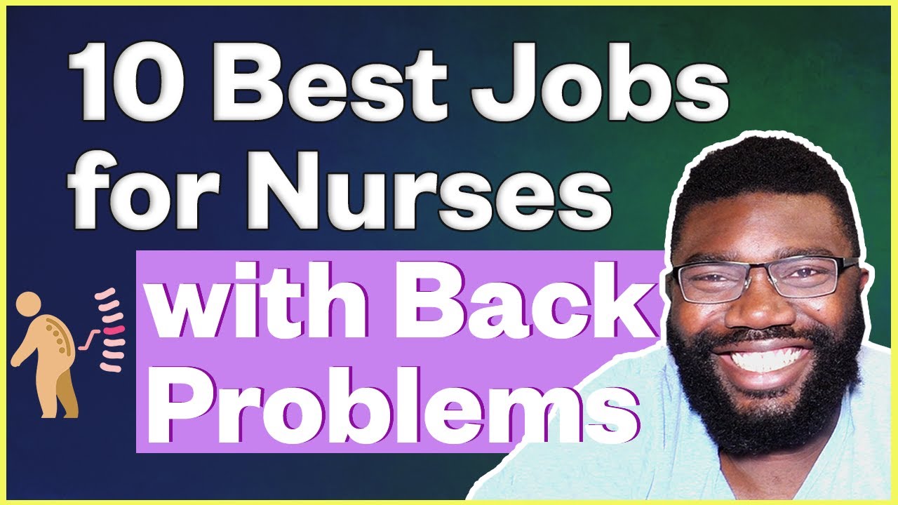 10 Best Jobs For Nurses with Back Problems | Nursing Positions To Consider