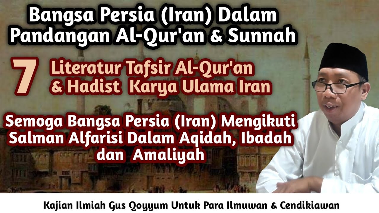 Gus Qoyyum : Bangsa Persia (Iran) Dalam Pandangan Al-Qur'an & Sunnah
