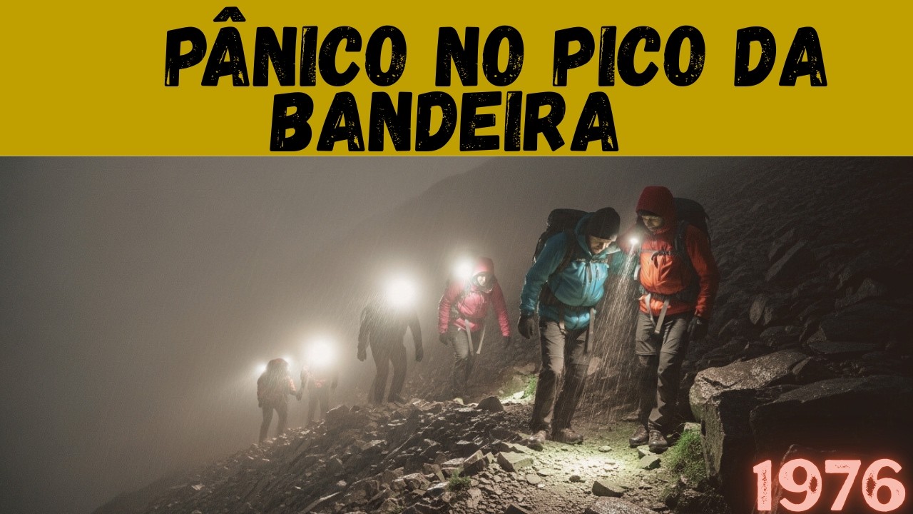 SEIS MONTANHISTAS FUGIRAM DO PICO DA BANDEIRA ÀS 2H DA MANHÃ