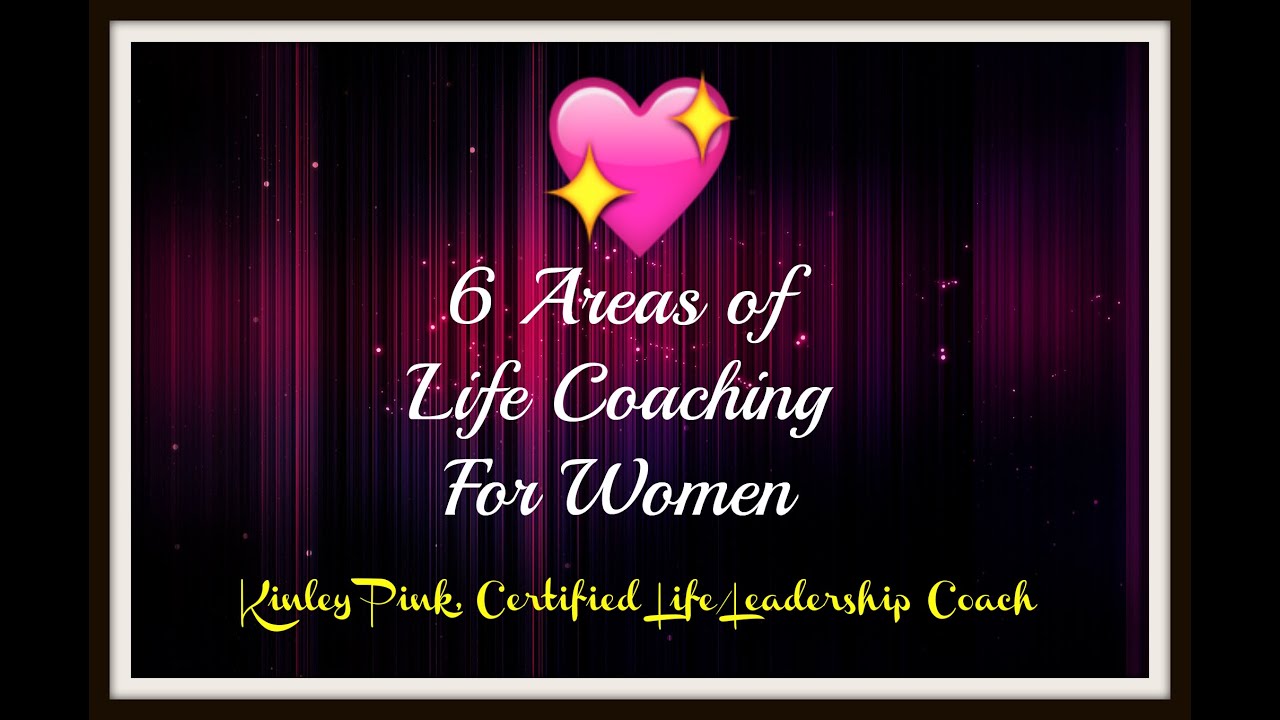 6 Areas Of Life Coaching For Women