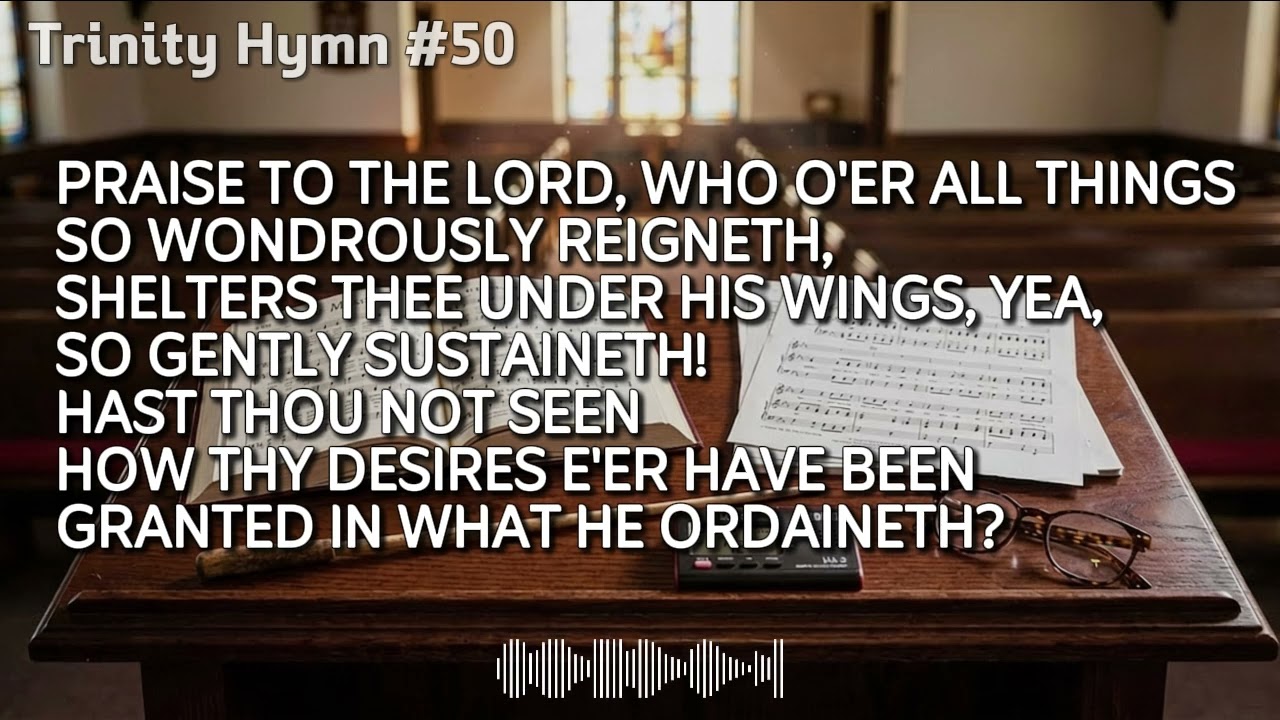 Hymn #50 - Praise to the Lord, the Almighty (Lobe den Herren)