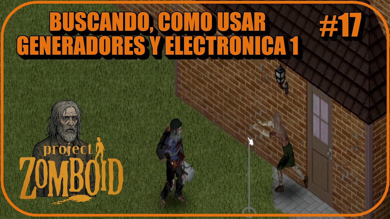 PROJECT ZOMBOID #17 COMO USAR GENERADORES Y ELECTRONICA 1
