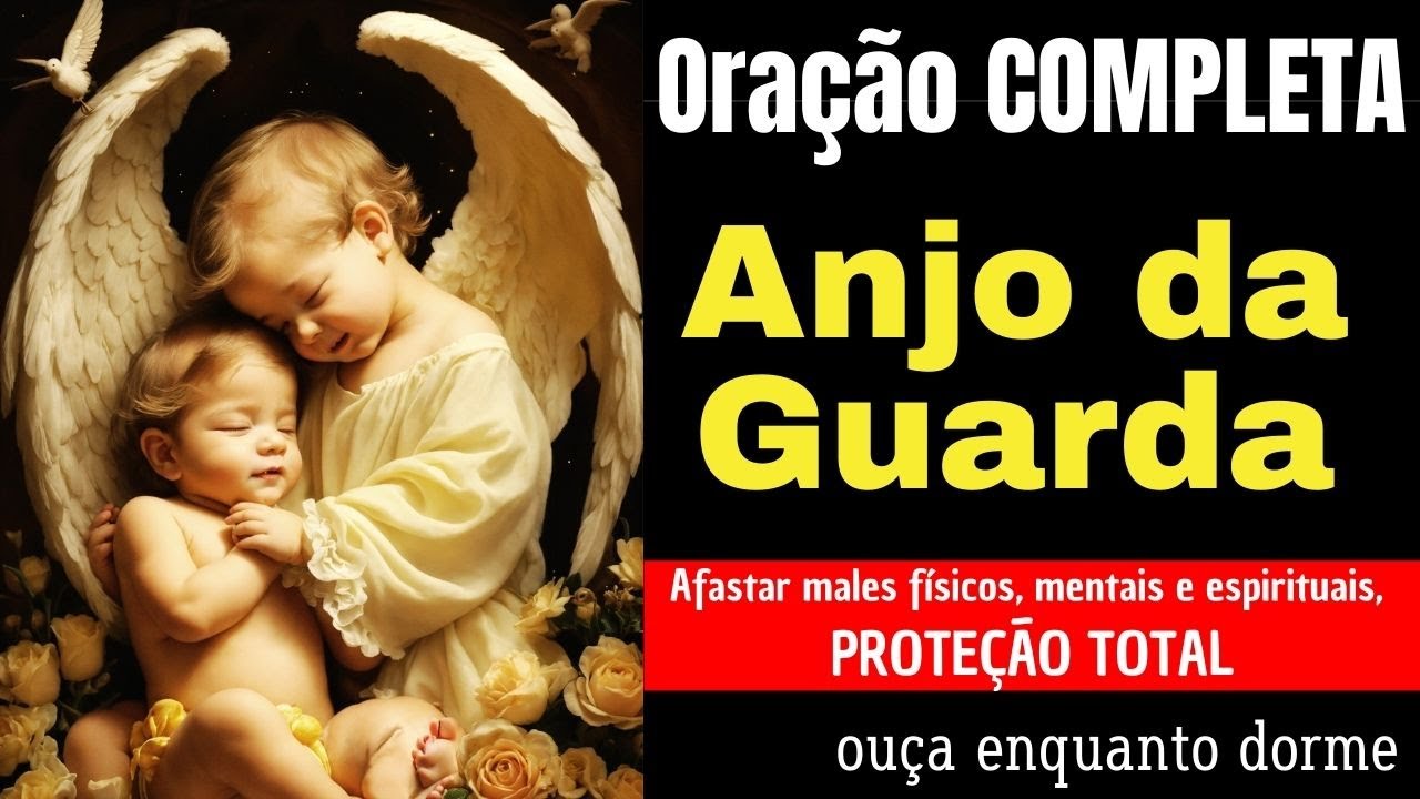 SAÚDE, PROTEÇÃO, BENÇÃO, PAZ DE ESPÍRITO, ORIENTAÇÃO, AMOR -ORAÇÃO AO ANJO DA GUARDA PODEROSA ORAÇÃO