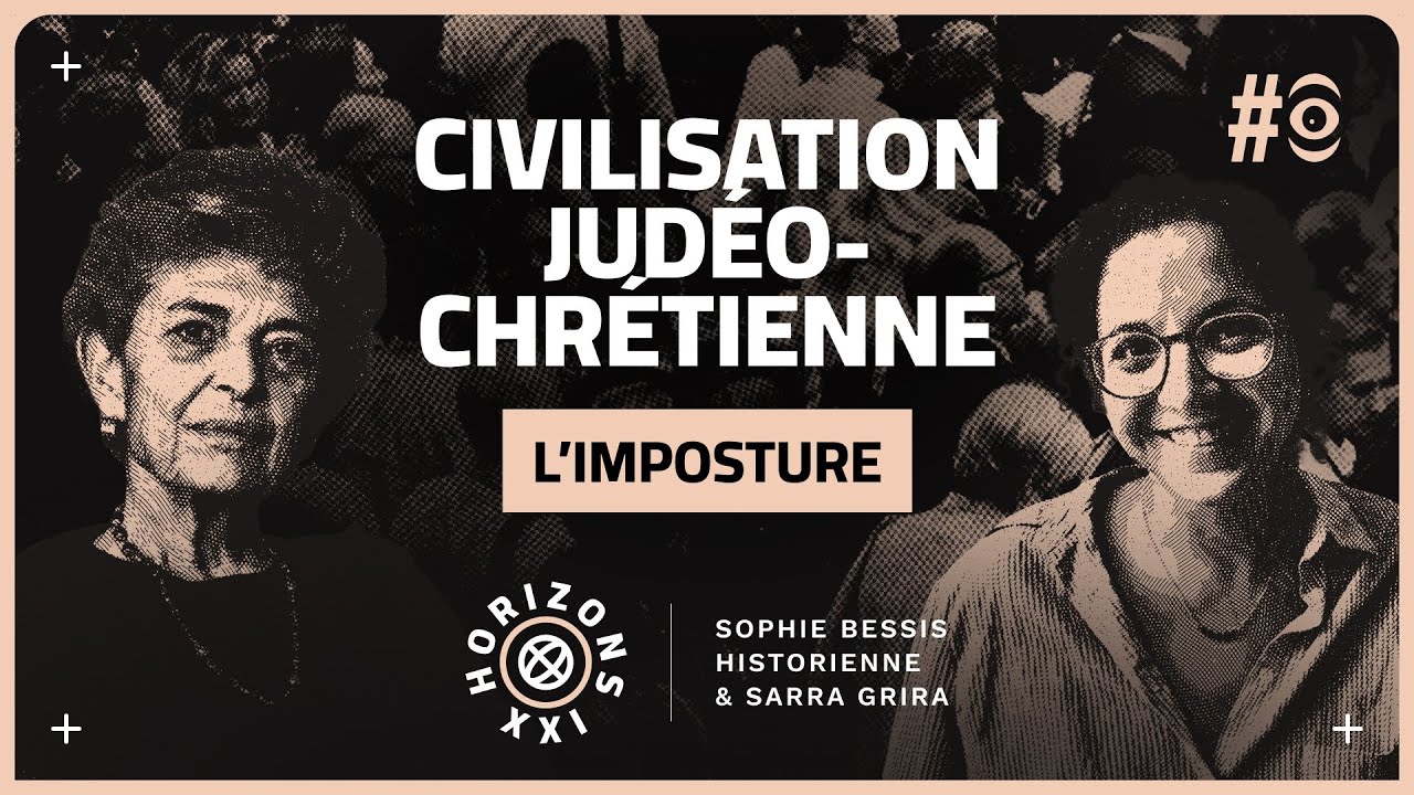 Civilisation Judéo-Chrétienne: l’imposture. Avec Sophie Bessis, historienne