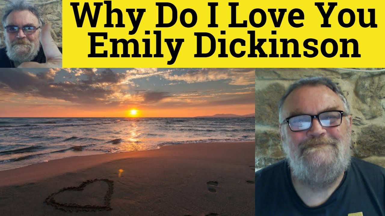 🔵 Why Do I Love You Sir Poem Emily Dickinson Summary Analysis Why Do I Love You Sir Emily Dickinson