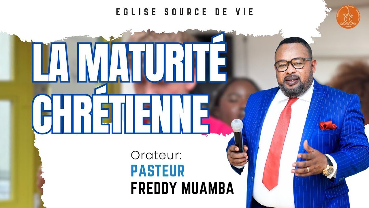 LA MATURITÉ CHRÉTIENNE - Pasteur Freddy MUAMBA
