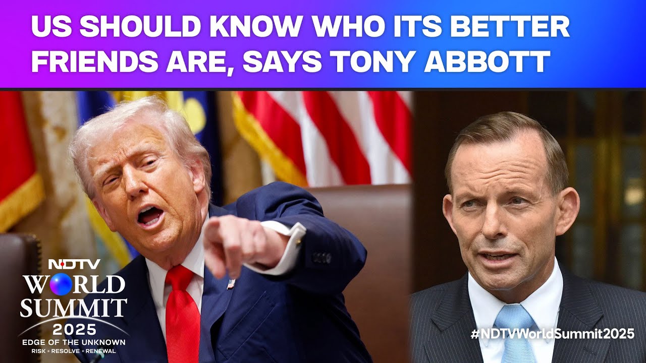 NDTV World Summit | US Should Know Who Its Better Friends Are, Says Tony Abbott