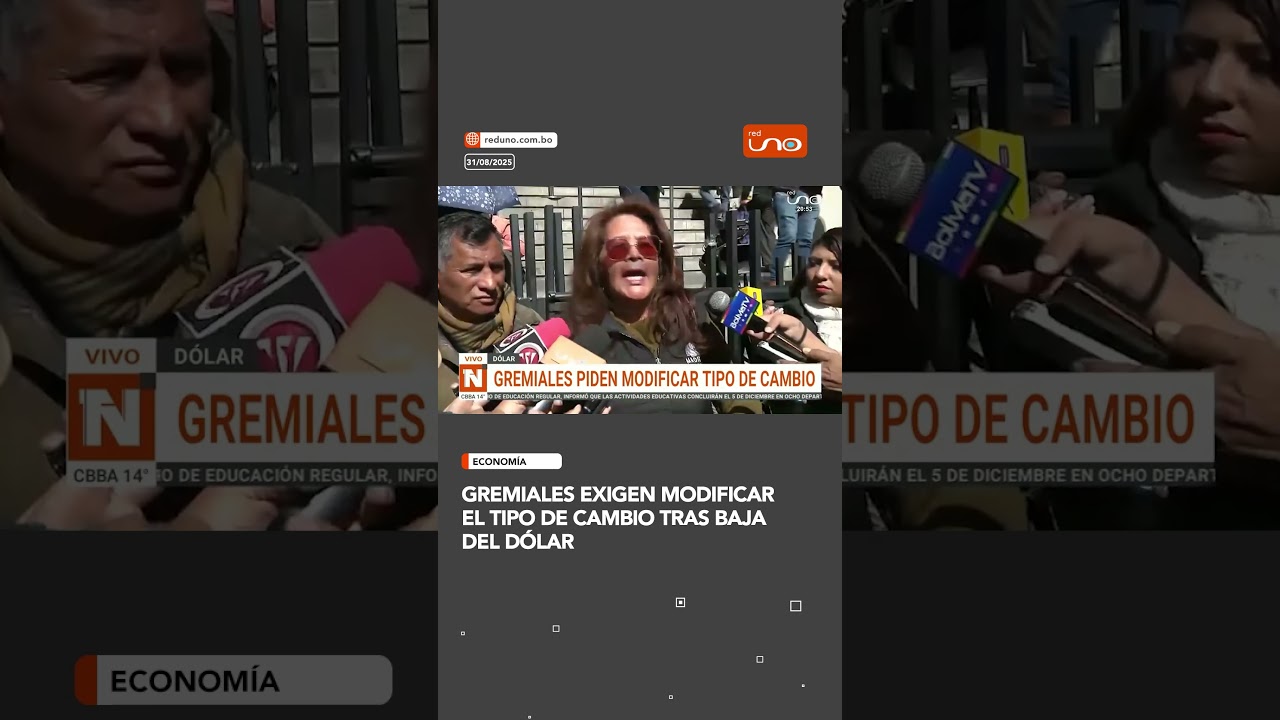 Gremiales exigen modificar el tipo de cambio tras baja del d&oacute;lar