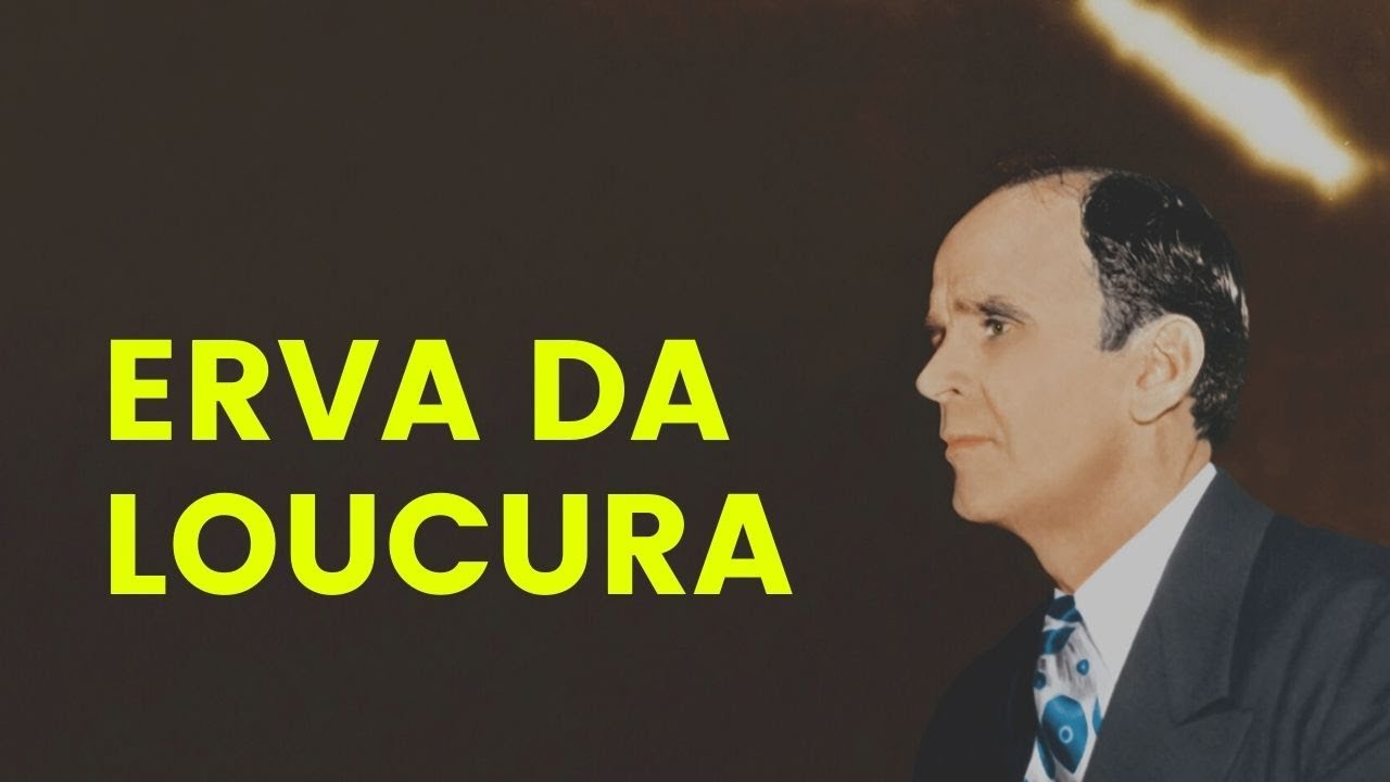 Erva da Loucura - William Branham
